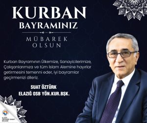 Elazığ OSB Yönetim Kurulu Başkanı Suat Öztürk’ten Kurban Bayramı Kutlama Mesajı